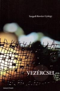 Szegedi Kovacs Gyorgy - Vezercsel